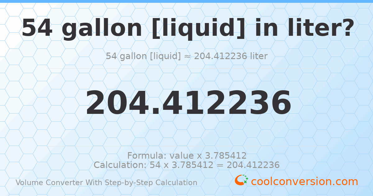 54 gallons [liquid] = 204.412 liters